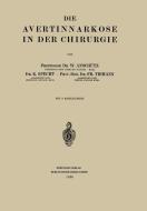 Die Avertinnarkose in der Chirurgie di Wilhelm Anschütz, K. Specht, Fritz Tiemann edito da Springer Berlin Heidelberg