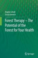Forest Therapy - The Potential Of The Forest For Your Health di Angela Schuh, Gisela Immich edito da Springer-Verlag Berlin And Heidelberg GmbH & Co. KG