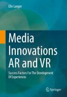 Media Innovations AR And VR di Elle Langer edito da Springer-Verlag Berlin And Heidelberg GmbH & Co. KG