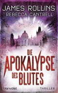 Die Apokalypse des Blutes di James Rollins, Rebecca Cantrell edito da Blanvalet Taschenbuchverl