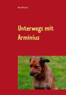 Unterwegs mit Arminius di Petra Ritschel edito da Books on Demand