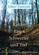 Kelten Eisen Schwerter und Tod di Volker Trumondt edito da Books on Demand