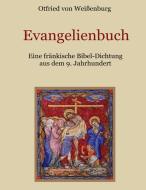 Evangelienbuch - Eine fränkische Bibel-Dichtung aus dem 9. Jahrhundert di Otfrid von Weißenburg edito da Books on Demand