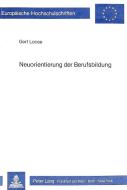 Neuorientierung der Berufsbildung di Gert Loose edito da Lang, Peter GmbH