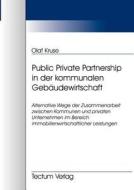 Public Private Partnership in der kommunalen Gebäudewirtschaft di Olaf Kruse edito da Tectum - Der Wissenschaftsverlag