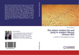 The object markers ba and jiang in modern literary Chinese (RV) di Wai-Ling Ragvald edito da LAP Lambert Academic Publishing