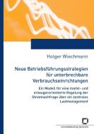Neue Betriebsführungsstrategien für unterbrechbare Verbrauchseinrichtungen : ein Modell für eine markt- und erzeugungsor di Holger Wiechmann edito da Karlsruher Institut für Technologie