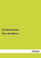 Über Orchideen di Frederick Boyle edito da DOGMA