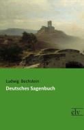 Deutsches Sagenbuch di Ludwig Bechstein edito da Europäischer Literaturverlag