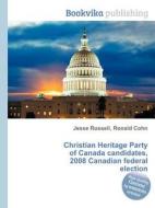 Christian Heritage Party Of Canada Candidates, 2008 Canadian Federal Election edito da Book On Demand Ltd.