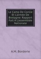 Le Camp De Conlie Et L'armee De Bretagne di A M Borderie edito da Book On Demand Ltd.