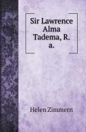 Sir Lawrence Alma Tadema, R.a. di Helen Zimmern edito da Book on Demand Ltd.