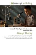 Gauge Theory di Frederic P Miller, Agnes F Vandome, John McBrewster edito da Alphascript Publishing