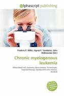 Chronic Myelogenous Leukemia edito da Alphascript Publishing