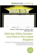 2003 Box Office Number-one Films In The United Kingdom edito da Betascript Publishing