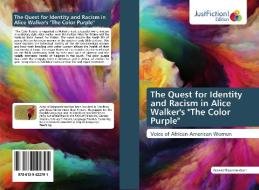 The Quest for Identity and Racism in Alice Walker's "The Color Purple" di Aravind Rajamanickam edito da Just Fiction Edition