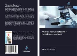 Aflatoxine: Genotoxine - Hepatocarcinogeen di Manal M. E. Ahmed edito da Uitgeverij Onze Kennis
