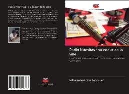 Radio Nuevitas : au coeur de la ville di Milagros Manresa Rodríguez edito da Editions Notre Savoir