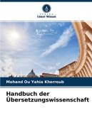 Handbuch der Übersetzungswissenschaft di Mohand Ou Yahia Kherroub edito da Verlag Unser Wissen