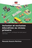 Inclusion et exclusion éducatives au niveau primaire di Manuela Rosario Martínez edito da Editions Notre Savoir
