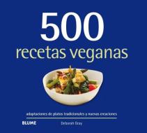 500 recetas veganas : adaptaciones de platos tradicionales y nuevas creaciones di Deborah Gray edito da BLUME (Naturart)