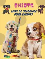 Chiots Livre de Coloriage pour Enfants di Sebastian Ramirez edito da Piscovei Victor