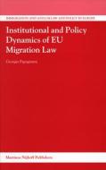Institutional and Policy Dynamics of EU Migration Law di Georgia Papagianni edito da BRILL ACADEMIC PUB
