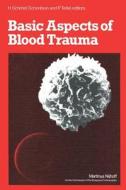 Basic Aspects of Blood Trauma di Schmid-Schonbein edito da Springer Netherlands