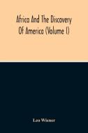 Africa And The Discovery Of America (Volume I) di Leo Wiener edito da Alpha Editions