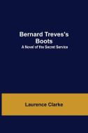 Bernard Treves'S Boots di Laurence Clarke edito da Alpha Editions
