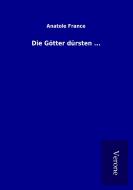 Die Götter dürsten ... di Anatole France edito da TP Verone Publishing