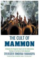 The Cult of Mammon di Sylvester Tonderai Faravadya edito da Sylvester Tonderai Faravadya