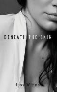 Beneath The Skin di Jess Winns edito da LIGHTNING SOURCE INC