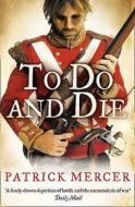 To Do and Die di Patrick Mercer edito da HarperCollins Publishers