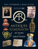 Antiques Roadshow: 40 Years of Great Finds di Paul Atterbury, Marc Allum edito da HARPERCOLLINS 360