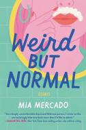 Weird But Normal: Essays di Mia Mercado edito da HARPER ONE