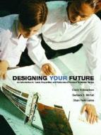 Designing Your Future di Cindy V. Beacham, Barbara S. McFall, Shari Park-Gates edito da Pearson Education (us)
