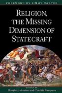 Religion, the Missing Dimension of Statecraft di Jimmy Carter edito da OUP USA