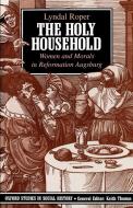 The Holy Household di Lyndal Roper edito da OUP Oxford