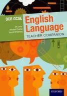 Carter, J: OCR GCSE English Language: Teacher Companion di Jill Carter edito da OUP Oxford