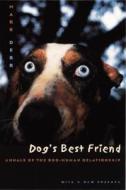 Dog′s Best Friend - Annals of the Dog-Human Relationship di Mark Derr edito da University of Chicago Press