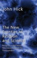 The New Frontier of Religion and Science di John Harwood Hick edito da Palgrave Macmillan