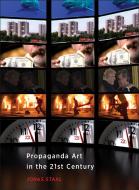 Propaganda Art in the 21st Century di Jonas (Artist Staal edito da MIT Press Ltd