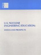 U.s. Nuclear Engineering Education di National Research Council, Division on Engineering and Physical Sciences, Commission on Engineering and Technical Systems, Committee on Nuclear Engineeri edito da National Academies Press