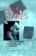 High Stakes:: Testing for Tracking, Promotion, and Graduation di National Research Council, Division Of Behavioral And Social Scienc, Board On Testing And Assessment edito da NATL ACADEMY PR