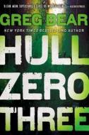 Hull Zero Three di Greg Bear edito da LITTLE BROWN & CO
