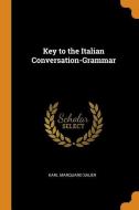 Key To The Italian Conversation-grammar di Karl Marquard Sauer edito da Franklin Classics Trade Press