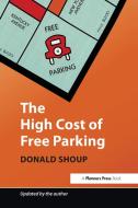 The High Cost of Free Parking di Donald Shoup edito da Taylor & Francis Ltd