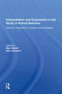 Interpretation And Explanation In The Study Of Animal Behavior di Ph.D. Bekoff edito da Taylor & Francis Ltd