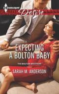Expecting a Bolton Baby di Sarah M. Anderson edito da Harlequin